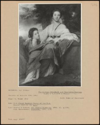 The Ladies Elizabeth and Henrietta Montagu