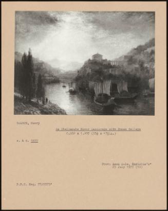 An Italianate River Landscape With Roman Galleys