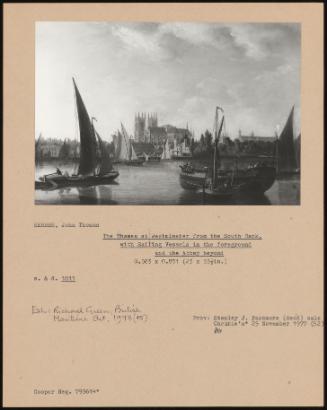 The Thames at Westminster From the South Bank, with Sailing Vessels in the Foreground and the Abbey Beyond