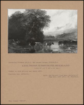 A River Landscape In Cumberland With Cattle At A Ford.