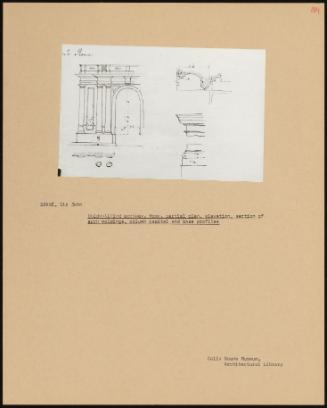 Unidentified Archway, Rome, Partial Plan, Elevation, Section Of Arch Moldings, Column Capital And Base Profiles