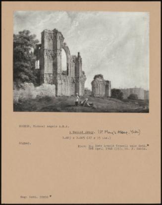 A Ruined Abbey. (St. Mary's Abbey, York)