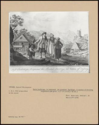 Swiss Landscape, To Represent The Peasants ' Dwellings, & Manner Of Dressing