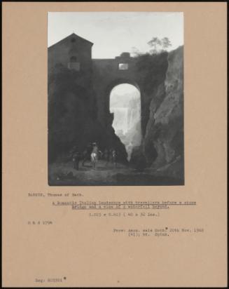 A Romantic Italian Landscape With Travellers Before A Stone Bridge And A View Of A Waterfall Beyond