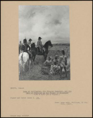 Duke Of Wellington, Sir Fitzroy Somerset, And The Earl Of Uxbridge On The Height Of Hougoumont