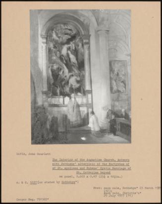 The Interior Of Augustine Church, Antwerp With Jordaens' Altarpiece Of The Martyrdom Of St. Apollona And Rubens Mystic Marriage Of St. Catherine Beyond